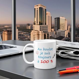 Mug en céramique humoristique : Au boulot je suis à 100 % - 33 cl, Céramique - Imprimé en France
